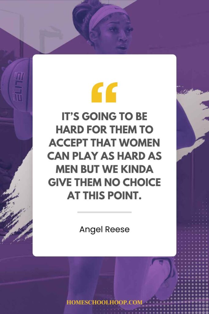 An Angel Reese quote graphic that reads: "it's going to be hard to accept that women can. play as hard as men but we kinda give them no choice at this point."