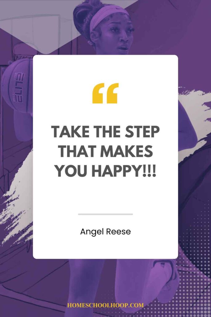 An Angel Reese quote graphic that reads: "Take the step that makes you happy!!!"