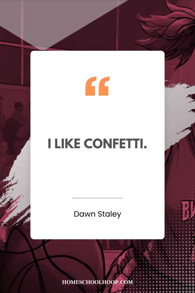 A Dawn Staley quote graphic that reads: “I like confetti.”