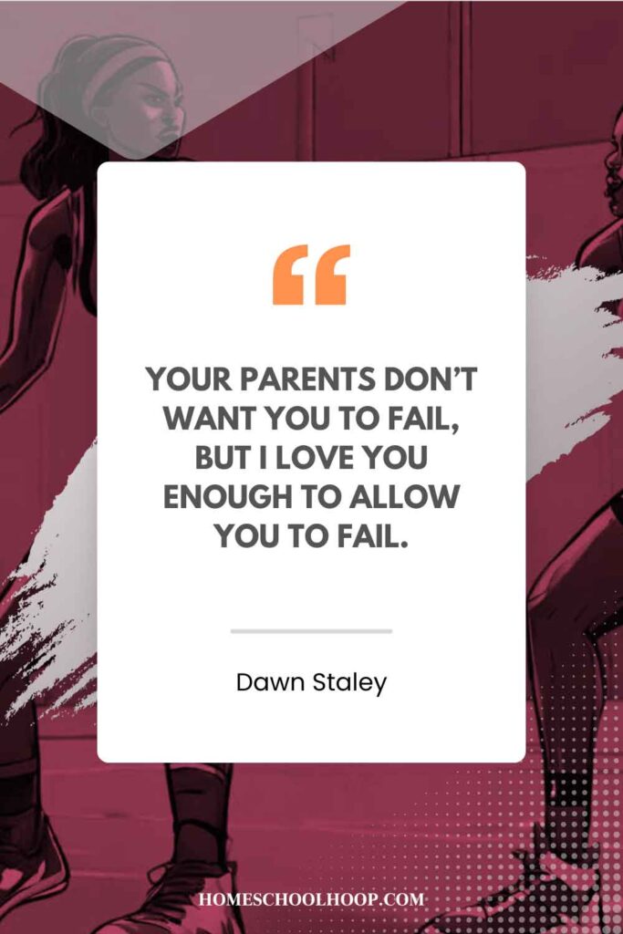 A Dawn Staley quote graphic that reads: “Your parents don’t want you to fail, but I love you enough to allow you to fail.”