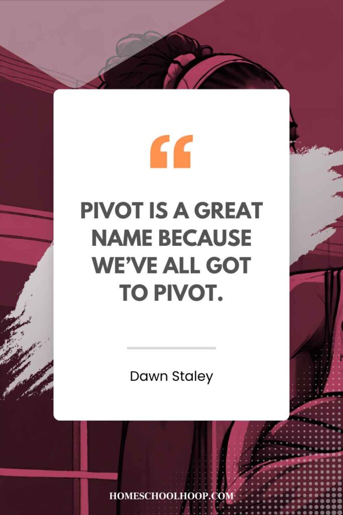 A Dawn Staley quote graphic that reads: “Pivot is a great name because we’ve all got to pivot.”