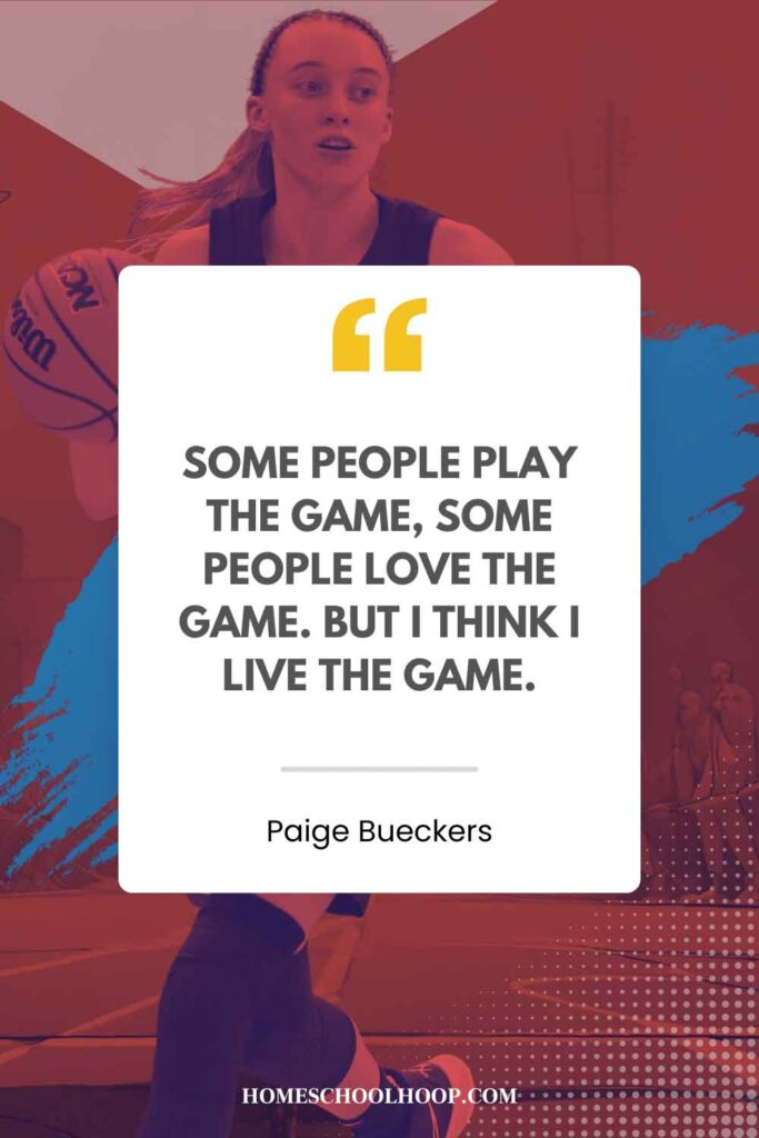 A Paige Bueckers quote graphic that reads: "Some people play the game, some people love the game. But I think I live the game."