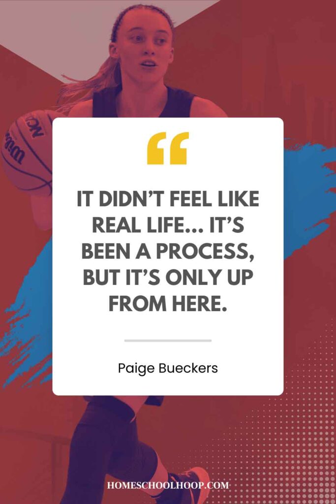 A Paige Bueckers quote graphic that reads: "It didn't feel like real life... it's been a process, but it's only up from here."