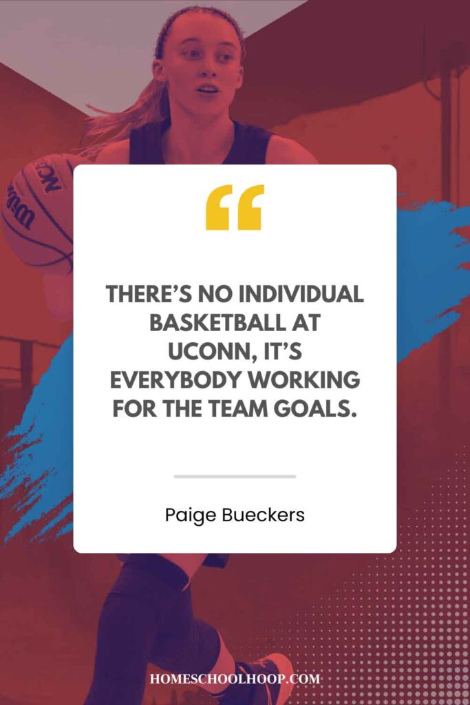 A Paige Bueckers quote graphic that reads: "There's no individual basketball at UCONN, it's everybody working for the team goals."