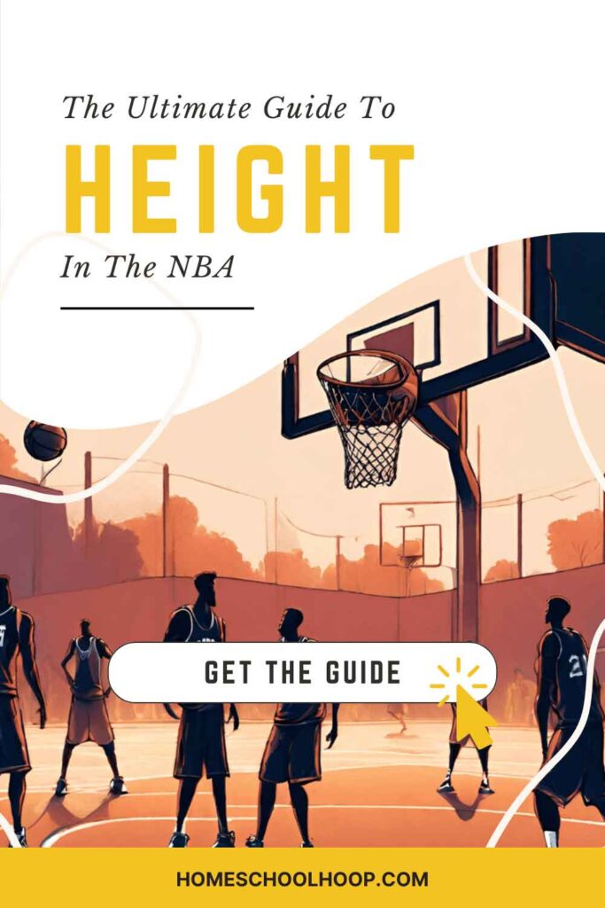 A 1000x1500 image with an illustration of tall men playing basketball. Text reads: The Ultimate Guide to Height in the NBA. Get the Guide. HomeSchoolHoop.com