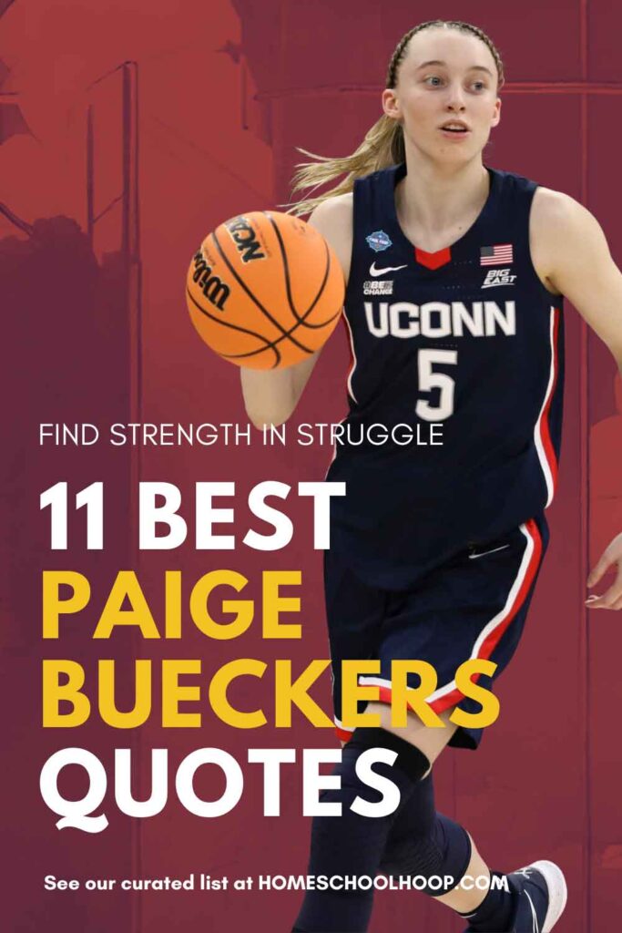 A 1000x1500 graphic featuring a photo of Paige Bueckers dribbling in front of a red background. Text overlay reads: "Find Strength In Struggle, 11 Best Paige Bueckers Quotes, See our curated list at HOMESCHOOLHOOP.COM