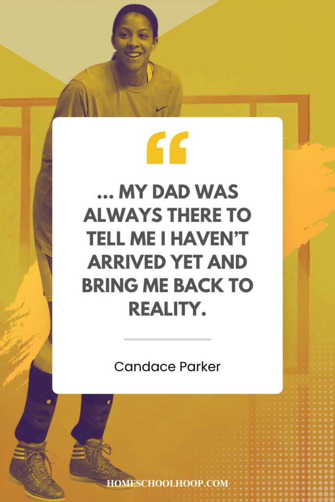 A Candace Parker quote graphic that reads: "... My dad was always there to tell me I haven't arrived yet and bring me back to reality."