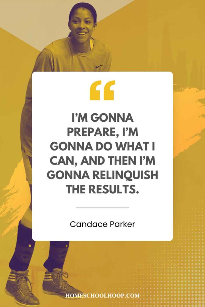 A Candace Parker quote graphic that reads: "I'm gonna prepare, I'm gonna dow hat I can, and then I'm gonna relinquish the results."