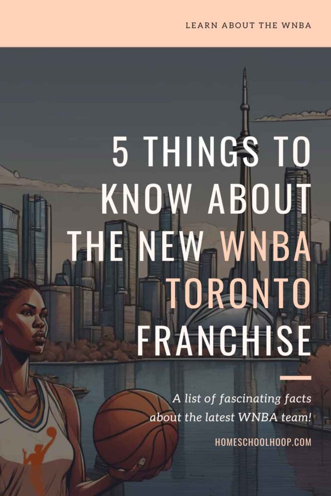 A 1000x1500 image with an illustration of a WNBA player in the foreground of the downtown Toronto skyline. Text reads: 5 Things to Know About The New WNBA Toronto Franchise, A list of fascinating facts about the latest WNBA team!