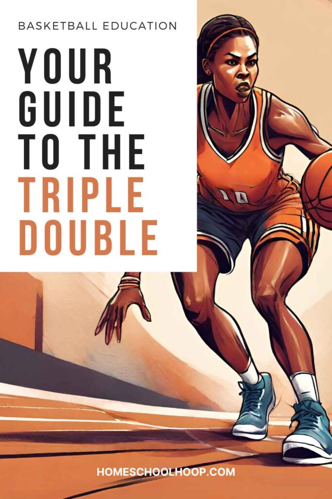 A 1000x1500 illustration of a woman basketball player dribbling. Overlay text reads: Basketball Education: Your Guide to the Triple Double