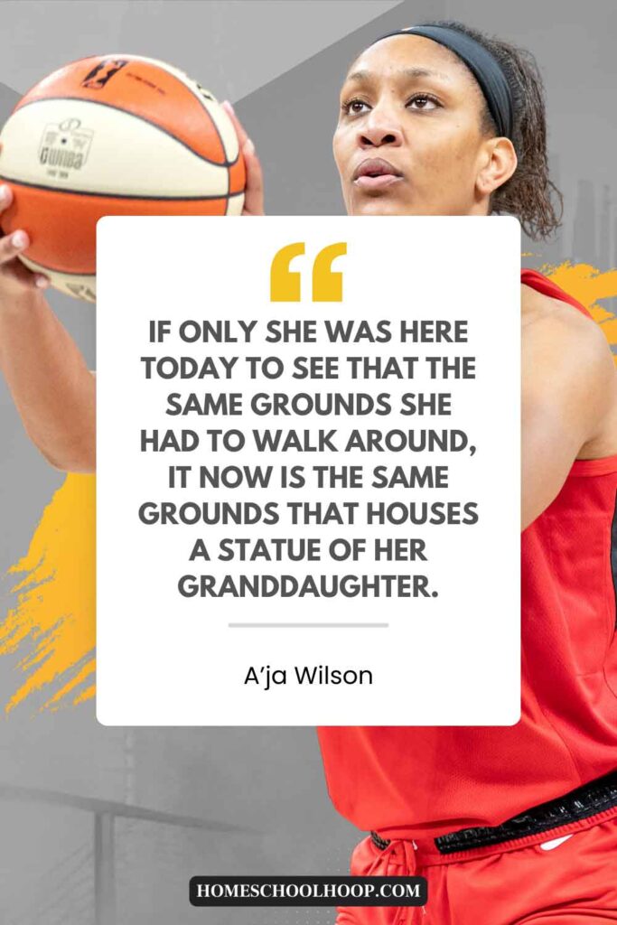 An inspirational quote from A'ja Wilson that reads: "f only she was here today to see that the same grounds she had to walk around, it now is the same grounds that houses a statue of her granddaughter."