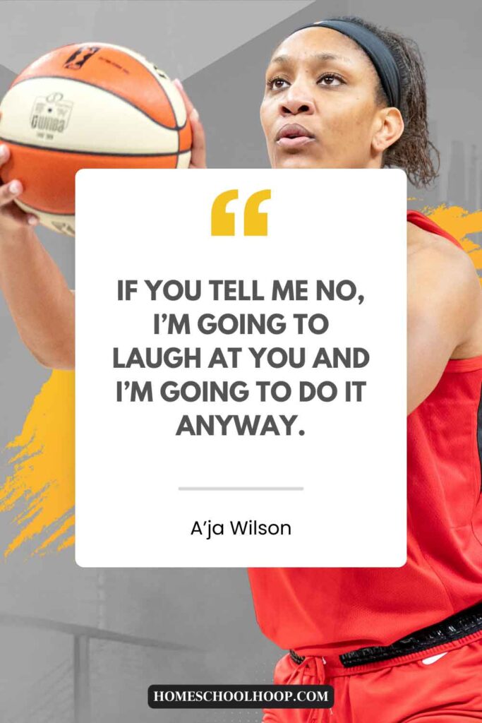 A quote graphic featuring A'ja Wilson that reads: "If you tell me no, I’m going to laugh at you and I’m going to do it anyway."