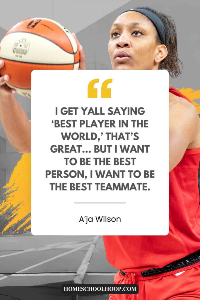 A photo of A'ja Wilson with an A'ja Wilson quote that reads: "I get y'all saying 'best player in the world,' that's great... but I want to be the best person, I want to be the best teammate."