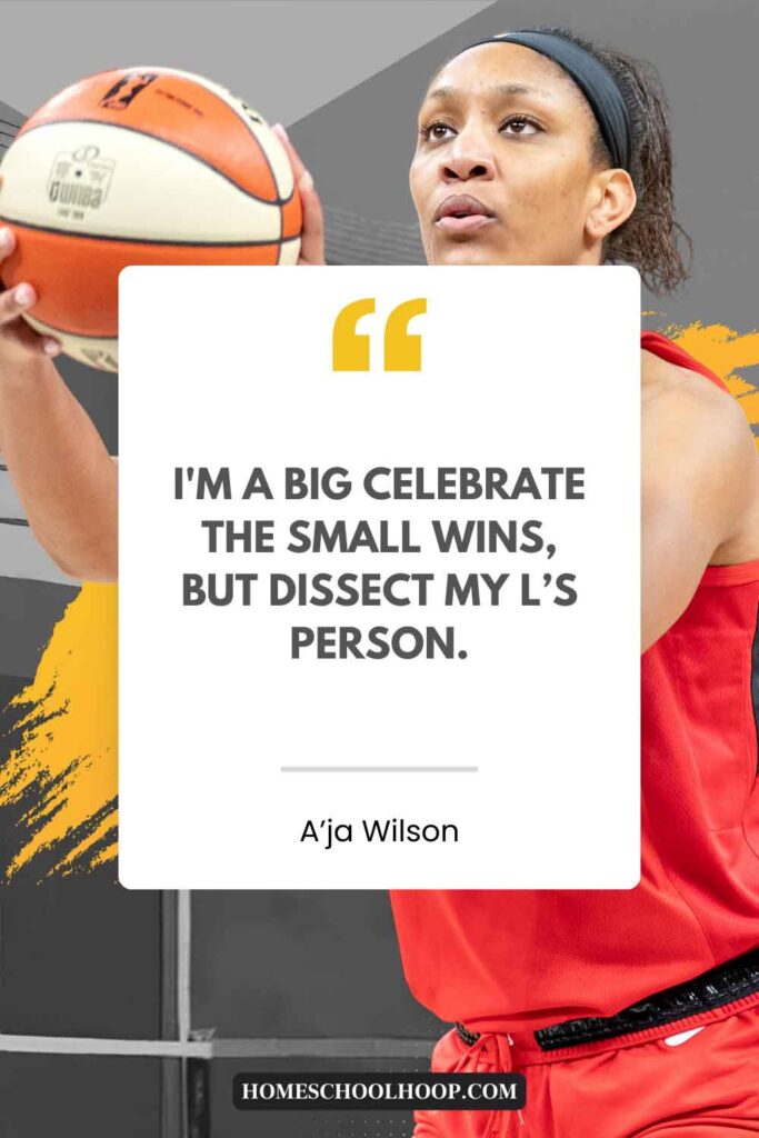 A motivating A'ja Wilson quote that reads: "'m a big celebrate the small wins, but dissect my L's person"