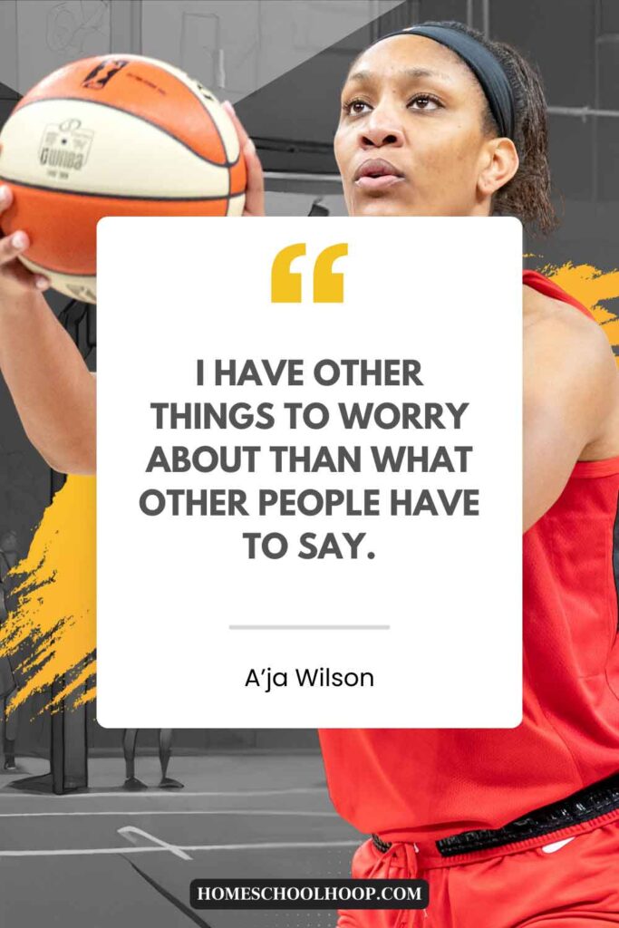 An inspirational quote by A'ja Wilson that reads: "I have other things to worry about than what other people have to say."