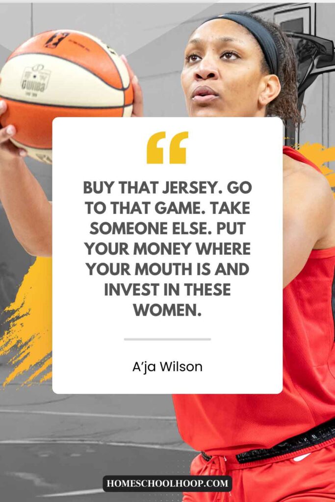 A quote from A'ja Wilson that reads: "Buy that jersey. Go to that game. Take someone else. Put your money where your mouth is and invest in these women."