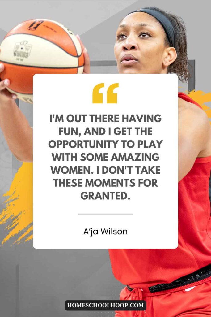 A photo of A'ja Wilson with an A'ja Wilson quote that reads: "I'm out there having fun, and I get the opportunity to play with some amazing women. I don't take these moments for granted."