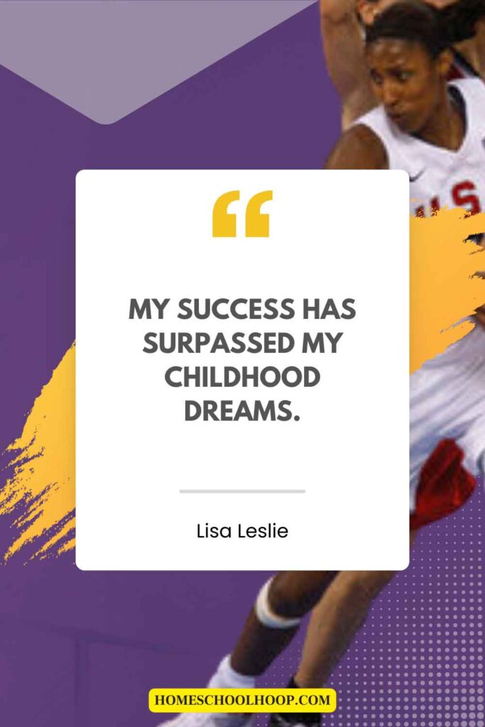 A Lisa Leslie quote on success that reads: "My success has surpassed my childhood dreams."