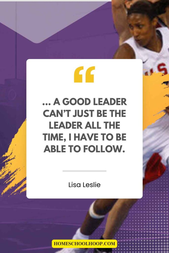 A graphic that features a leadership quote from Lisa Leslie that reads: "... A good leader can't just be the leader all the time, I have to be able to follow."