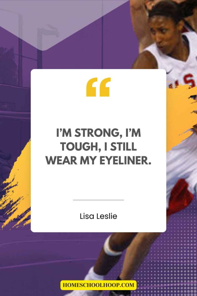 An empowering Lisa Leslie quote on authenticity that reads: "I'm strong, I'm tough, I still wear my eyeliner."