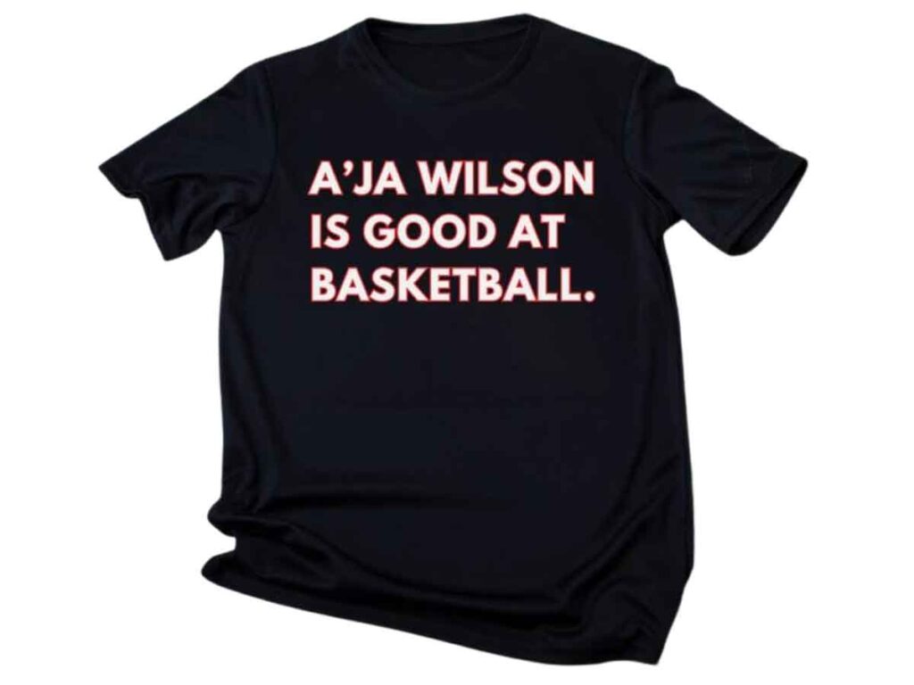 The front of the "A'ja Wilson is Good at Basketball" T-shirt from Home School Hoop.