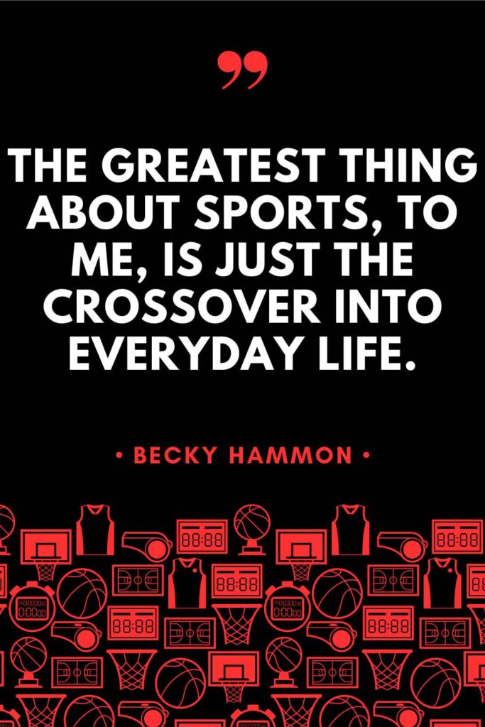 A Becky Hammon quote graphic that reads: "The greatest thing about sports, to me, is just the crossover into everyday life."