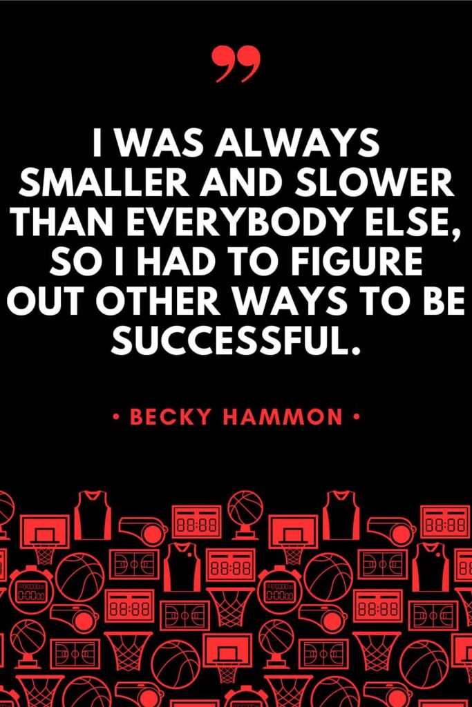 A Becky Hammon quote graphic that reads: "I was always smaller and slower than everybody else, so I had to figure out other ways to be successful."