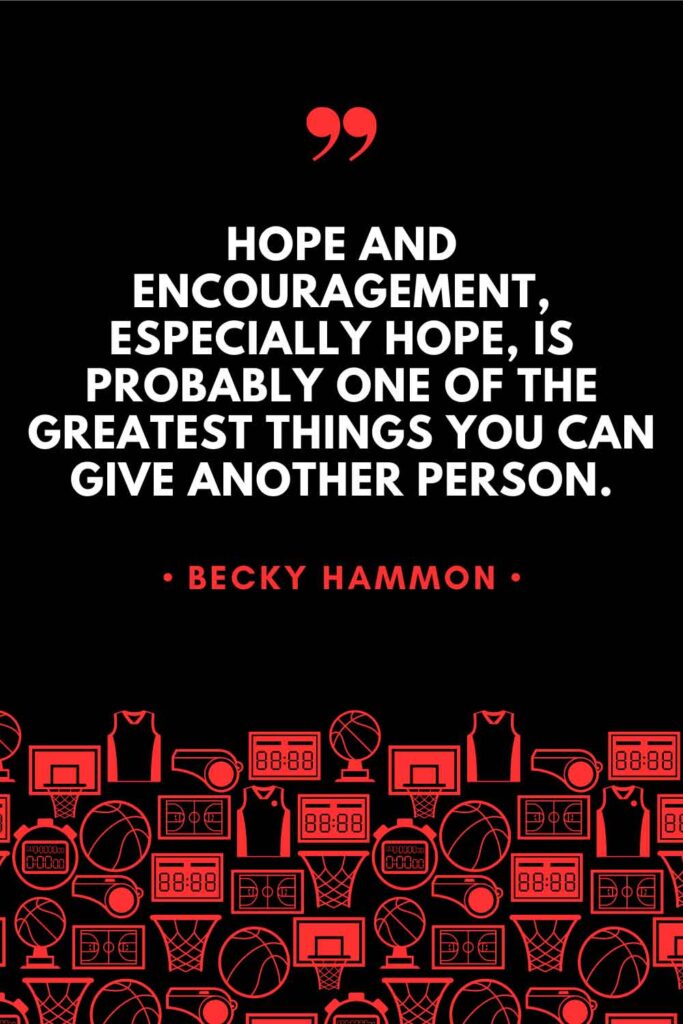 A Becky Hammon quote graphic that reads: "Hope and encouragement, especially hope, is probably one of the greatest things you can give another person."