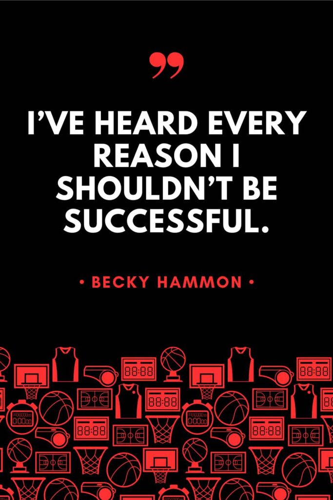 A Becky Hammon quote graphic that reads: "I've heard every reason why I shouldn't be successful."