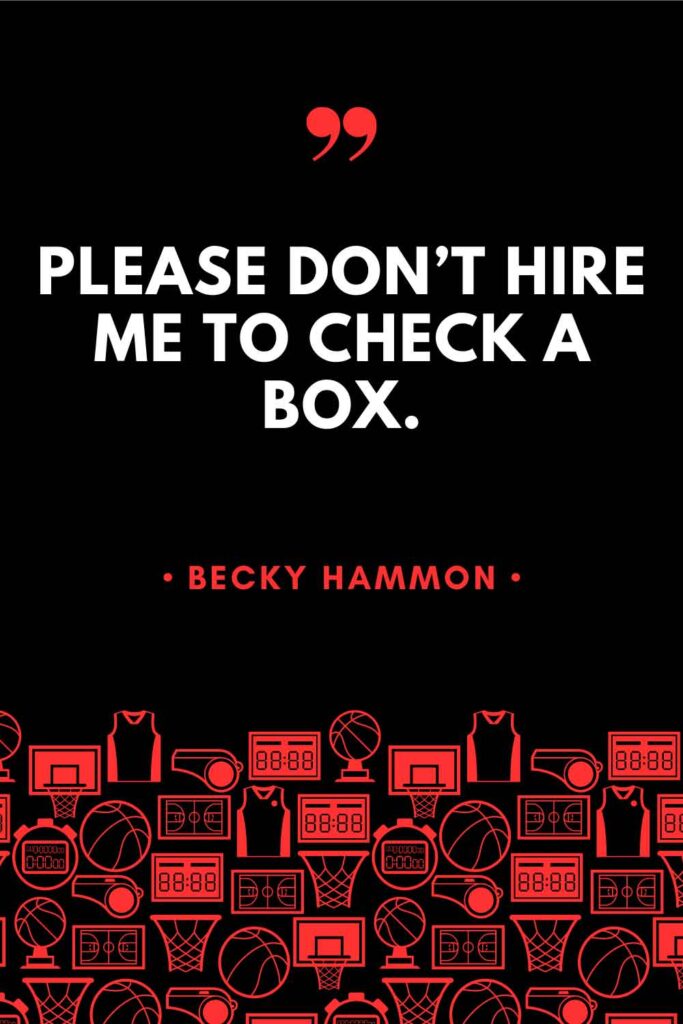 A graphic featuring a quote from Becky Hammon that reads: "Please don't hire me to check a box."