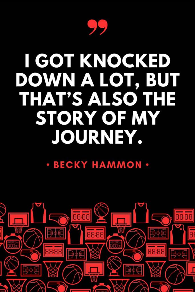 A graphic featuring a quote from Becky Hammon that reads: "I got knocked down a lot, but that's also the story of my journey."