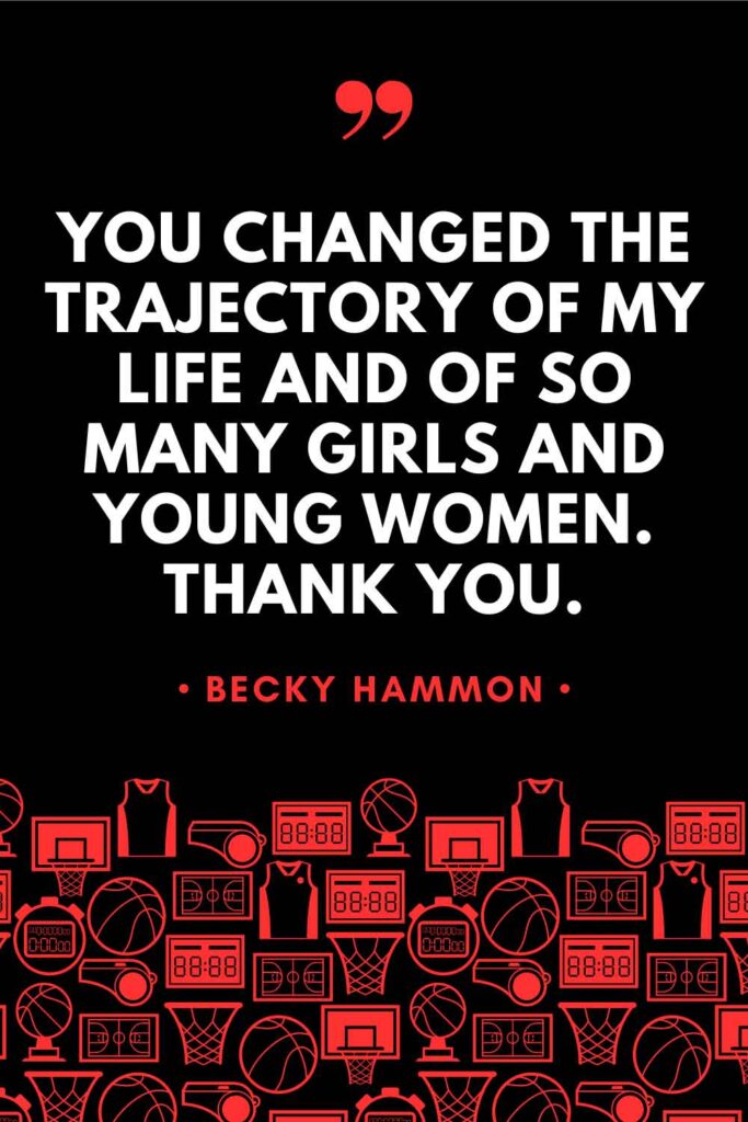 A graphic featuring a quote from Becky Hammon that reads: "You changed the trajectory my life and of so many girls and women. Thank you."