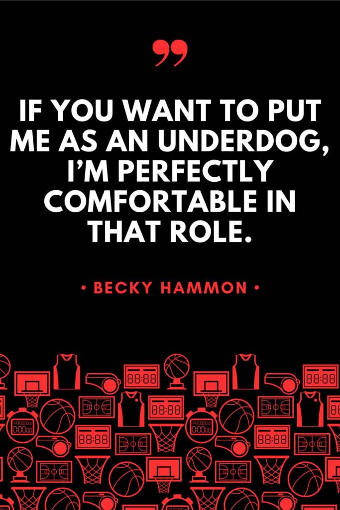 A graphic featuring a quote from Becky Hammon that reads: "If you want to put me as an underdog, I'm perfectly comfortable in that role."