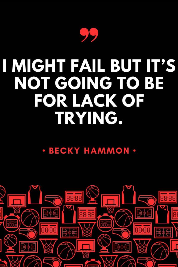 A graphic featuring a quote from Becky Hammon that reads: "I might fail but it's not going to be for lack of trying."