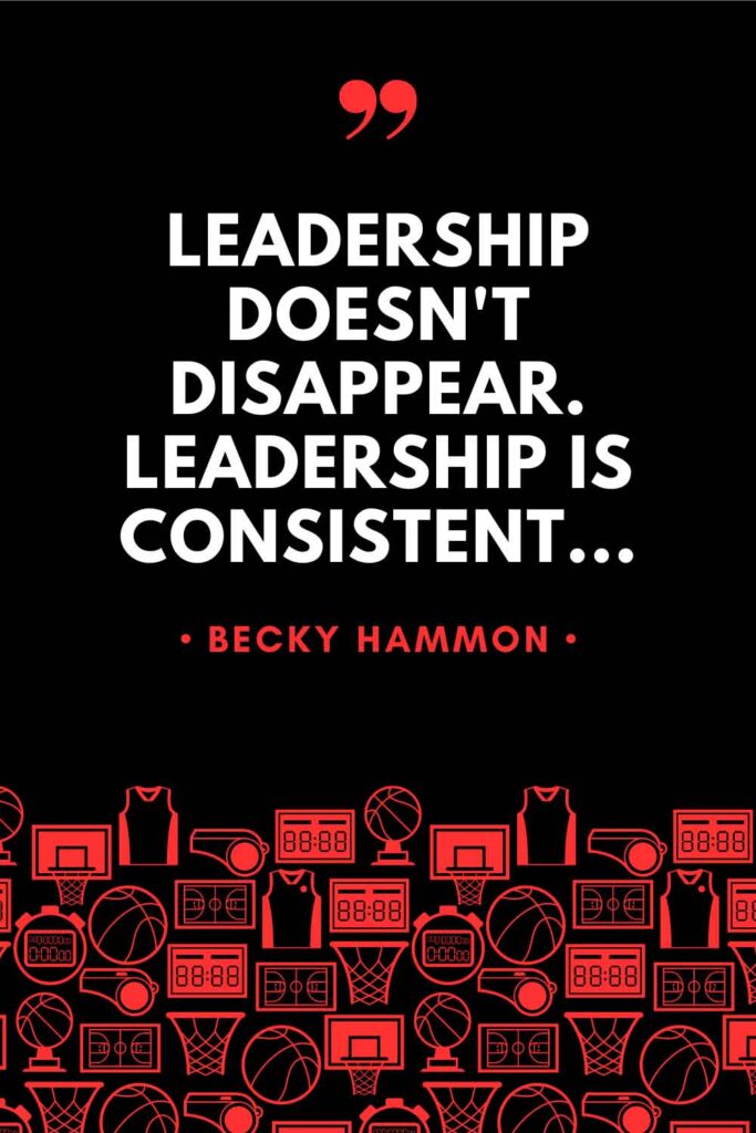 A Becky Hammon quote over a black background with red details that reads: "Leadership doesn't disappear. Leadership is consistent..."