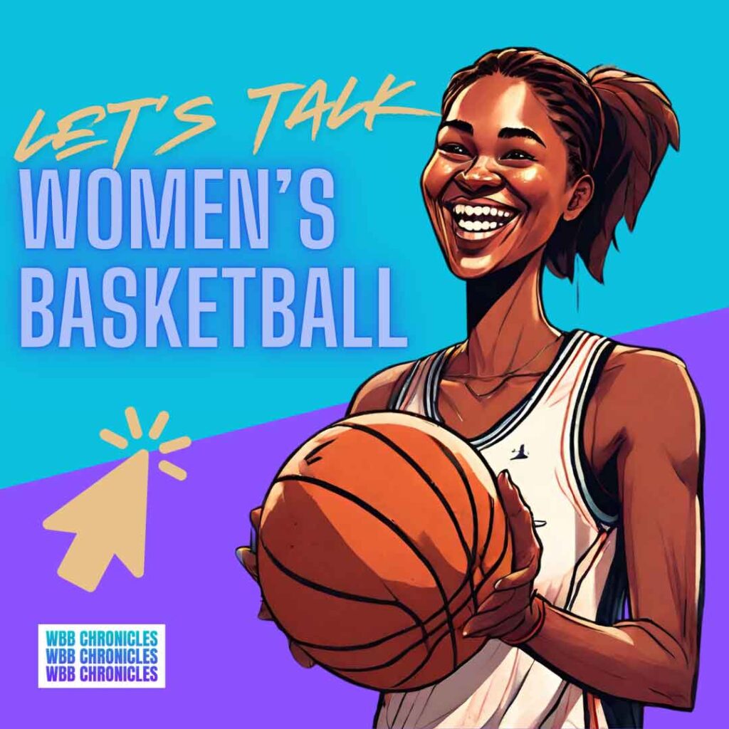 An illustration of a woman basketball player. Text reads: "Let's talk women's basketball". Also on the graphic is a mouse click icon and the WBB Chronicles logo.